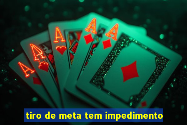 tiro de meta tem impedimento